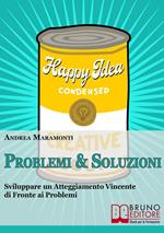 Problemi & soluzioni. Sviluppare un atteggiamento vincente di fronte ai problemi