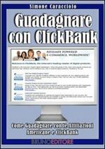Guadagnare con Clickbank. Come guadagnare con le affiliazioni americane e clickbank