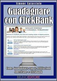 Guadagnare con Clickbank. Come guadagnare con le affiliazioni americane e clickbank - Simone Caracciolo - ebook