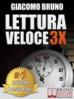Lettura veloce 3x. Tecniche di lettura rapida e apprendimento per triplicare la tua velocità senza sforzo