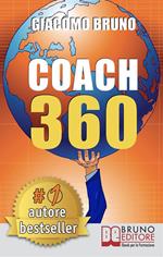 Coach 360. Strategie avanzate per il personal coach, lo sport coach, il financial coach