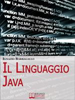 Il linguaggio Java. Elementi di programmazione moderna e Java per il tuo sito e-commerce
