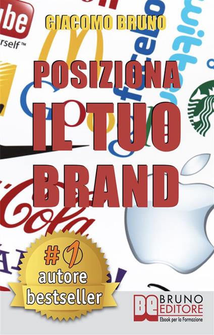 Posiziona il tuo brand. I segreti del brand marketing per il posizionamento del tuo marchio - Giacomo Bruno - ebook