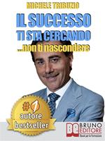Il successo ti sta cercando... non ti nascondere!