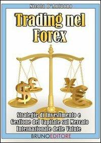Trading nel Forex. Strategie di investimento e di gestione del capitale sul mercato internazionale delle value - Nicola D'Antuono - ebook