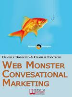 Web monster & conversational marketing. Come trasformare la tua impresa in un successo