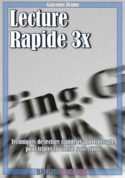 Lecture rapide 3x. Techniques de lecture rapide at apprentissage pour tripler ta vitesse sans effort. Ediz. italiana e francese - Giacomo Bruno - ebook