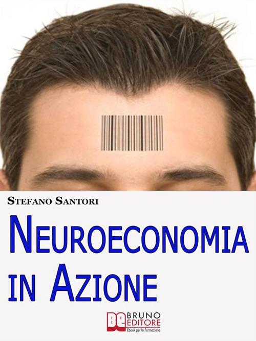 Neuroeconomia in azione - Stefano Santori - ebook