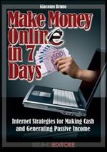 Make money online in 7 days. Internet strategies for marketing cash and generating passive income