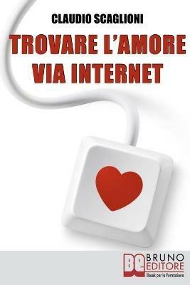 Trovare l'amore via internet - Claudio Scaglioni - ebook