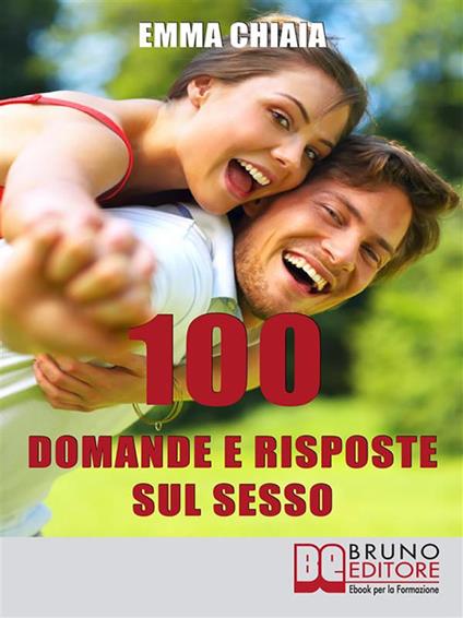 100 domande e risposte sul sesso - Emma Chiaia - ebook