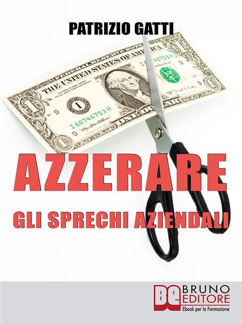 Azzerare gli sprechi aziendali - Patrizio Gatti - ebook