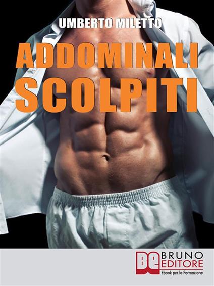 Addominali scolpiti - Umberto Miletto - ebook