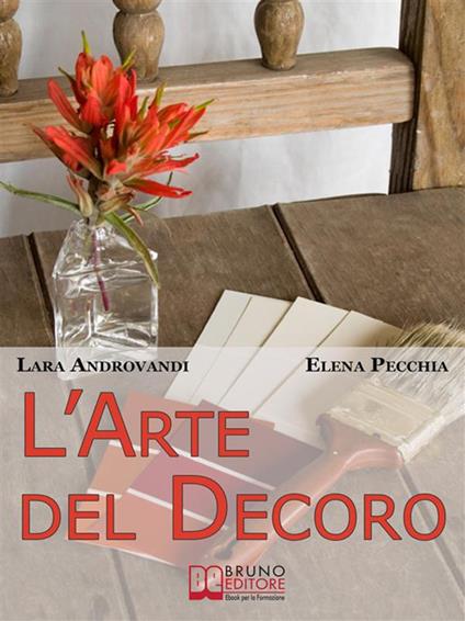 L' arte del decoro - Lara Androvandi,Elena Pecchia - ebook