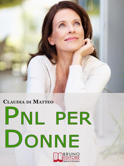 PNL per donne - Claudia Di Matteo - ebook