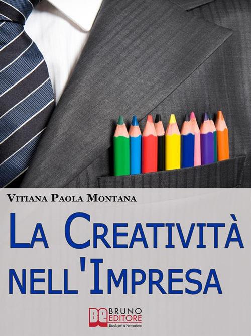 La creatività nell'impresa - Vitiana Paola Montana - ebook