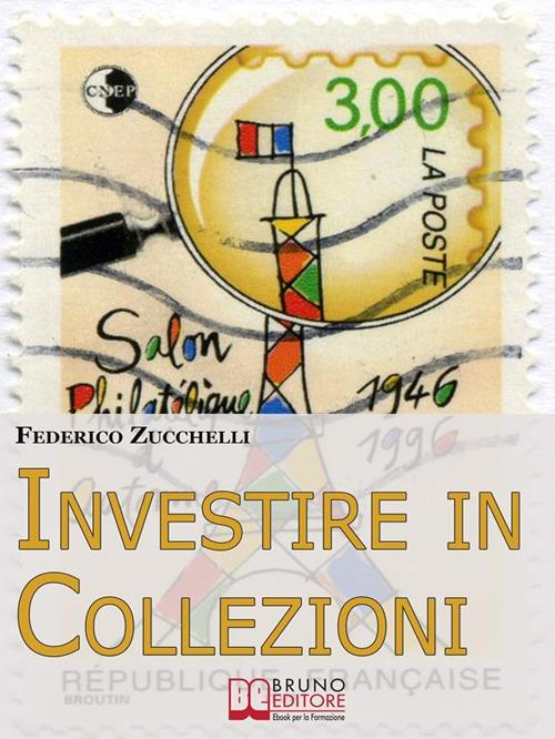 Investire in collezioni - Federico Zucchelli - ebook