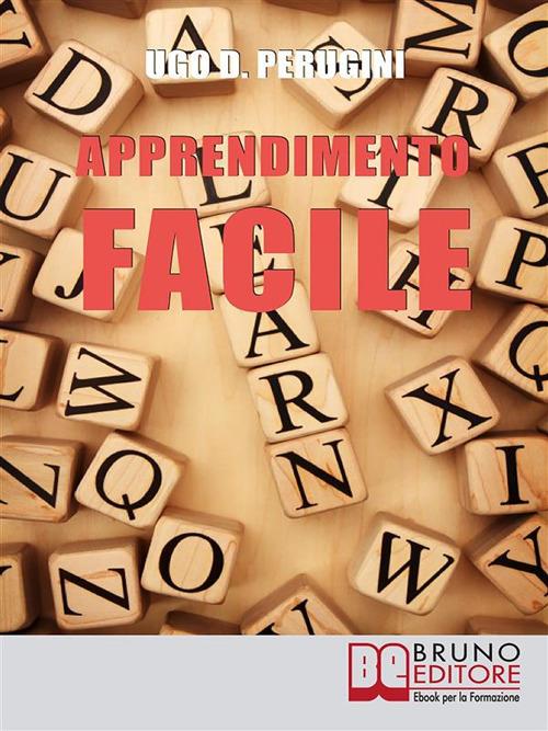 Apprendimento facile. Metodologie e strumenti di lavoro per una formazione continua a ogni età - Ugo Perugini - ebook