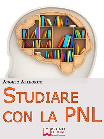 Studiare con la PNL - Angelo Allegrini - ebook