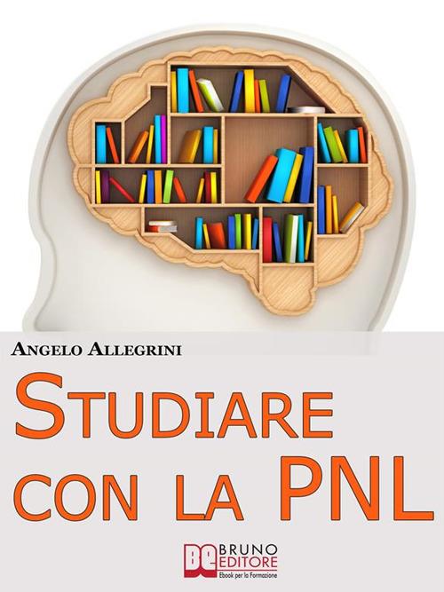 Studiare con la PNL - Angelo Allegrini - ebook