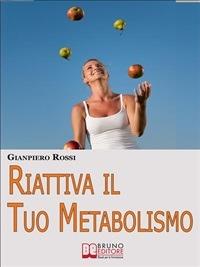Riattiva il tuo metabolismo - Giampiero Rossi - ebook