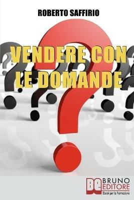 Vendere con le domande - Roberto Saffirio - ebook