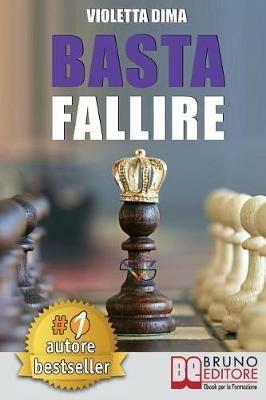 Basta fallire. Un viaggio a 360° tra il mondo interiore ed esteriore per il successo nel network marketing e nella vita - Violetta Dima - ebook