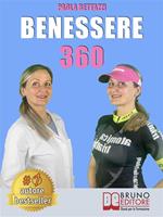 Benessere 360. Come ritrovare il benessere fisico e mentale attraverso l'integrazione nutrizionale