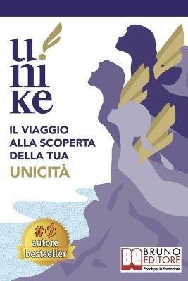 U-nike. Il viaggio alla scoperta della tua unicità - Ortolani Vanessa,Sara Robbiati,Salomone Chiara - ebook