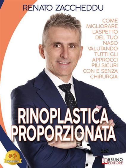 Rinoplastica proporzionata. Come migliorare l'aspetto del tuo naso valutando tutti gli approcci più sicuri con e senza chirurgia - Renato Zaccheddu - ebook