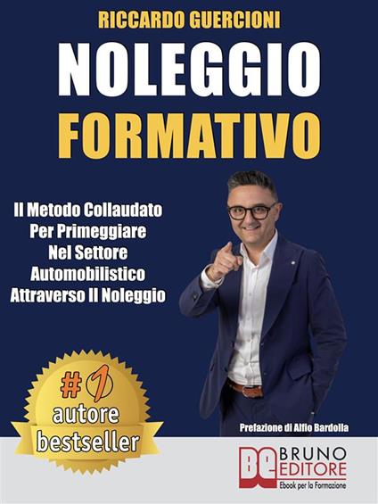 Noleggio formativo. Il metodo collaudato per primeggiare nel settore automobilistico attraverso il noleggio - Riccardo Guercioni - ebook