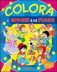 Colora i giochi e le fiabe. Ediz. illustrata - copertina