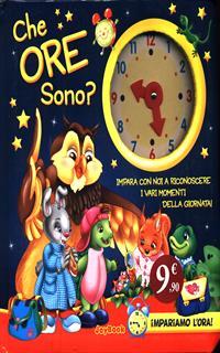 Che ore sono? Ediz. illustrata