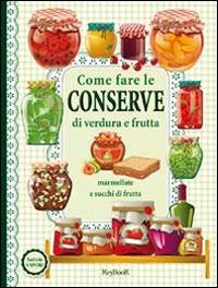 Come fare le conserve di verdura e frutta - copertina