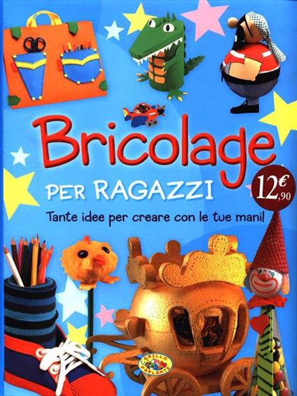 Bricolage per ragazzi. Ediz. illustrata - copertina