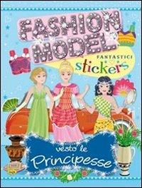 Vesto le principesse. Con adesivi. Ediz. illustrata - copertina