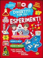 Diverti con gli esperimenti. Ediz. illustrata