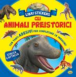 Gli animali preistorici. Con adesivi. Ediz. a colori