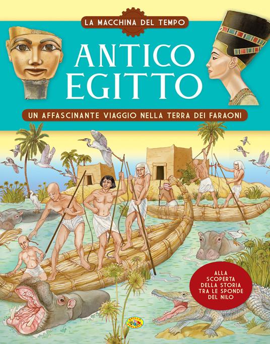 Antico Egitto. Un affascinante viaggio nella terra dei faraoni. La macchina del tempo. Ediz. a colori - copertina