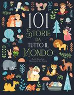 101 storie da tutto il mondo. Ediz. a colori