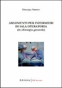 Argomenti per infermieri in sala operatoria (in chirurgia generale) - Giuseppe Santoro - copertina