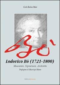 Lodovico Bò (1721-1800). Misuratore, soprastante, architetto - Carlo Balma Mion - copertina