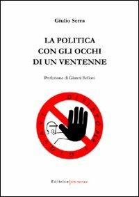 La politica con gli occhi di un ventenne - Giulio Serra - copertina