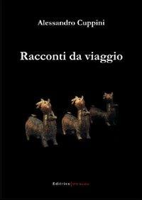 Racconti da viaggio - Alessandro Cuppini - copertina
