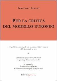 Per la critica del modello europeo. Le quattro dimensioni della crisi economica, politica e culturale della democrazia europea - Francesco Rubino - copertina