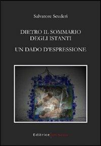 Dietro il sommario degli istanti. Un dado d'espressione - Salvatore Scuderi - copertina