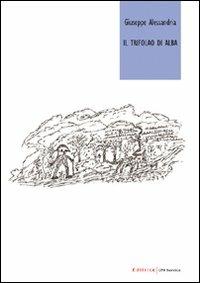 Il trifolao di Alba - Giuseppe Alessandria - copertina