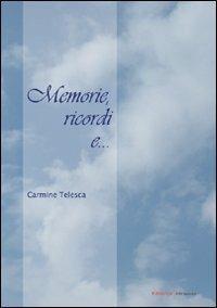 Memorie, ricordi e... - Carmine Telesca - copertina