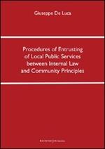Procedures of entrusting of local public services between internal law and community principles. Ediz. italiana