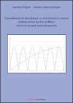 Considerations developed on the transformation of time series by linear filters: theoretical and practical aspects